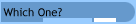 Which One?